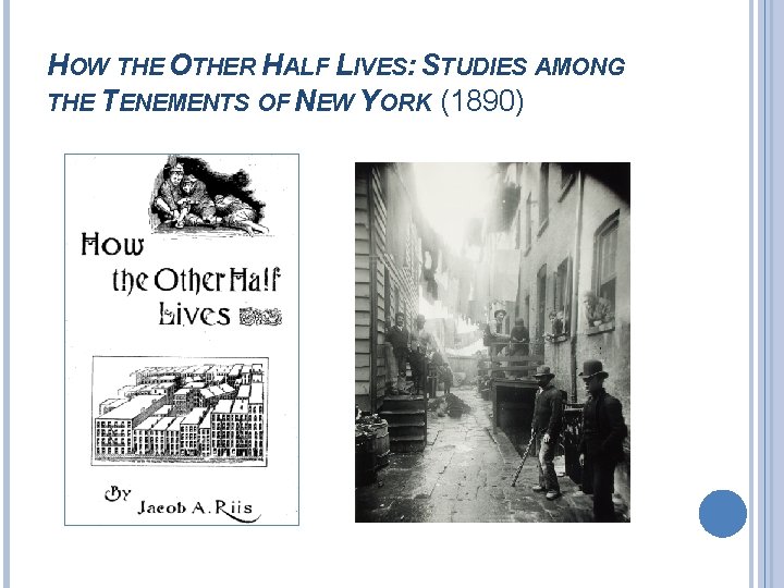 HOW THE OTHER HALF LIVES: STUDIES AMONG THE TENEMENTS OF NEW YORK (1890) 