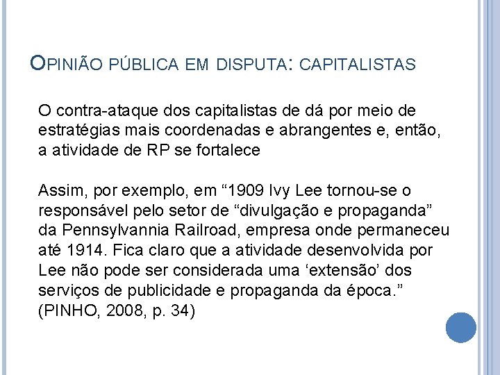 OPINIÃO PÚBLICA EM DISPUTA: CAPITALISTAS O contra-ataque dos capitalistas de dá por meio de