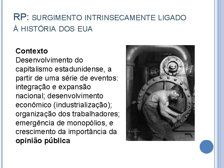 RP: SURGIMENTO INTRINSECAMENTE LIGADO À HISTÓRIA DOS EUA Contexto Desenvolvimento do capitalismo estadunidense, a