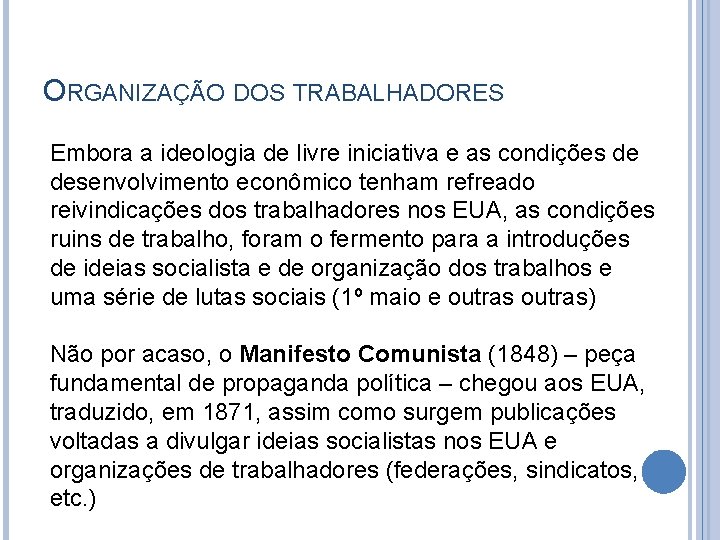 ORGANIZAÇÃO DOS TRABALHADORES Embora a ideologia de livre iniciativa e as condições de desenvolvimento