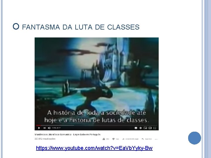 O FANTASMA DA LUTA DE CLASSES https: //www. youtube. com/watch? v=Ea. Vb. Yyky-Bw 