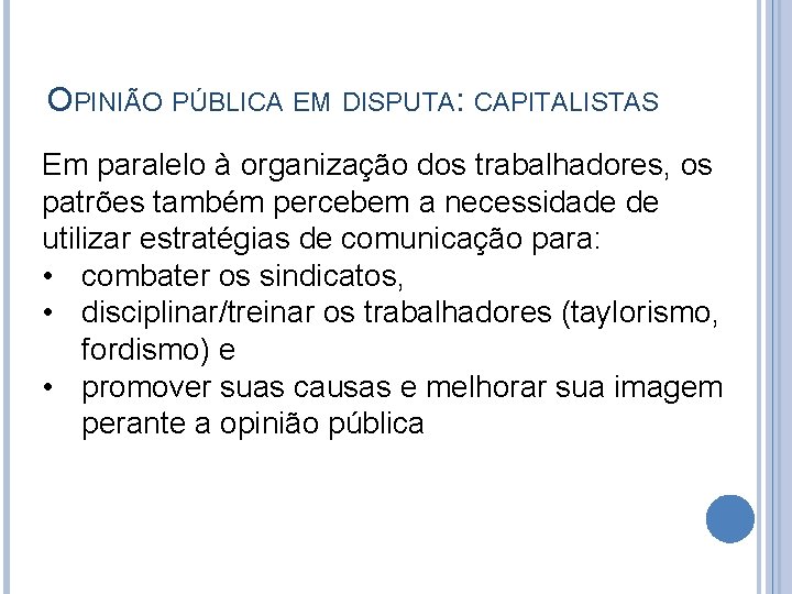 OPINIÃO PÚBLICA EM DISPUTA: CAPITALISTAS Em paralelo à organização dos trabalhadores, os patrões também