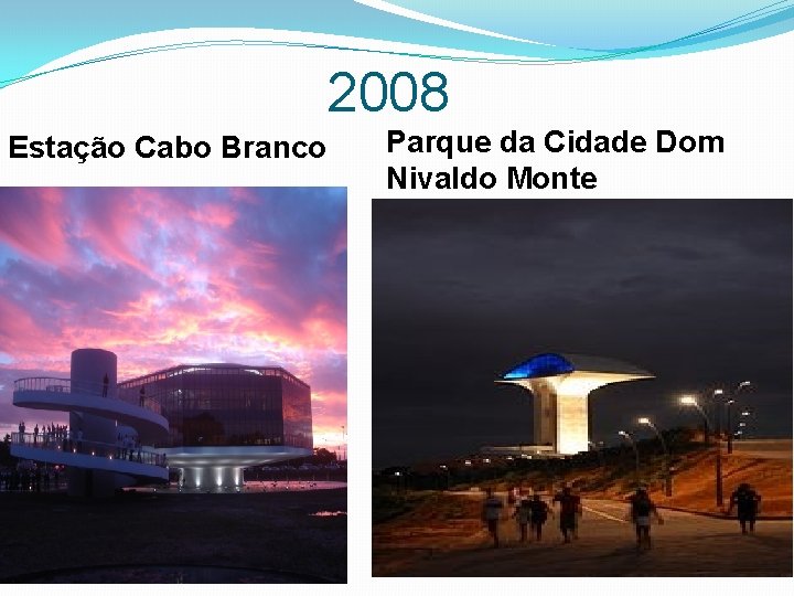 2008 Estação Cabo Branco Parque da Cidade Dom Nivaldo Monte 