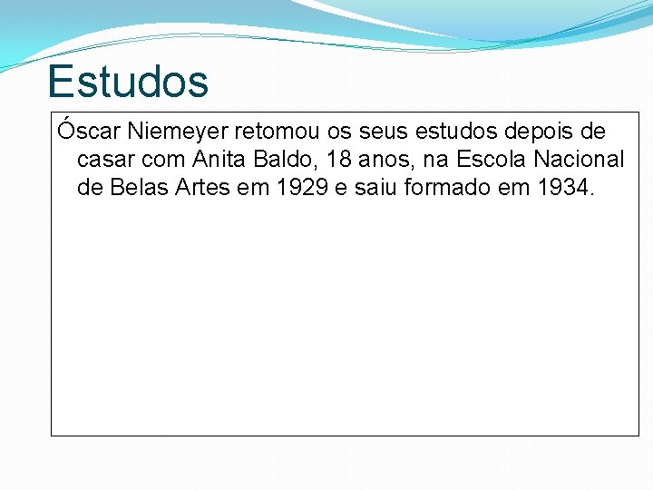 Estudos Óscar Niemeyer retomou os seus estudos depois de casar com Anita Baldo, 18