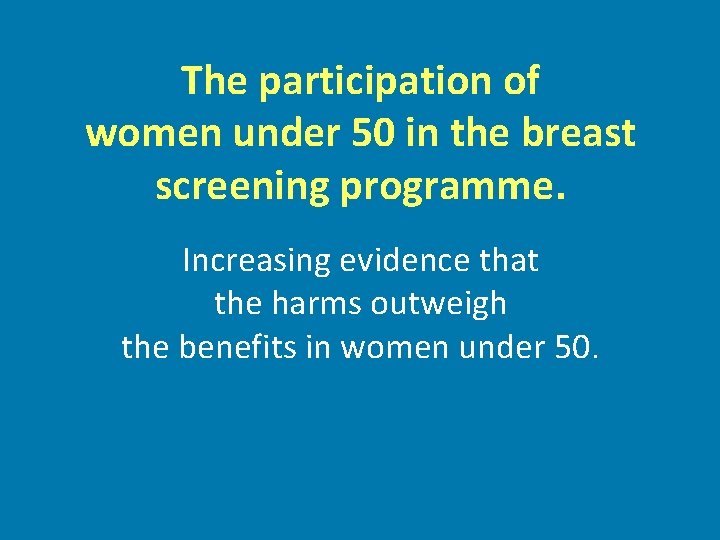 The participation of women under 50 in the breast screening programme. Increasing evidence that