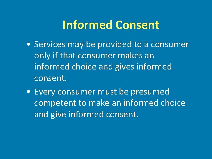 Informed Consent • Services may be provided to a consumer only if that consumer