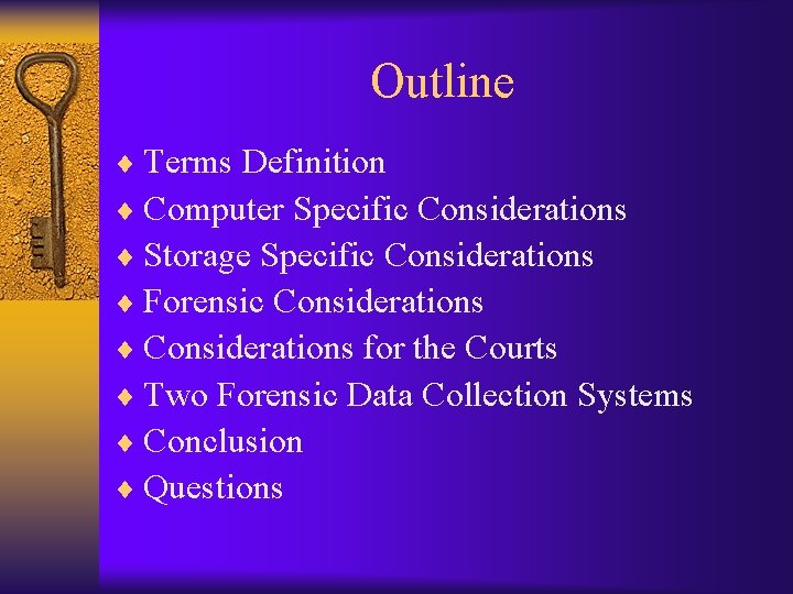 Outline ¨ Terms Definition ¨ Computer Specific Considerations ¨ Storage Specific Considerations ¨ Forensic