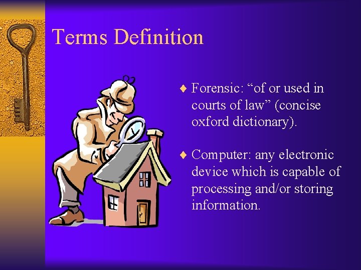 Terms Definition ¨ Forensic: “of or used in courts of law” (concise oxford dictionary).