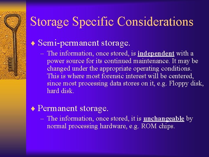 Storage Specific Considerations ¨ Semi-permanent storage. – The information, once stored, is independent with