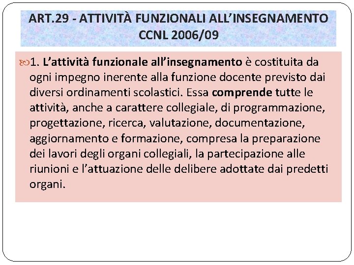 ART. 29 - ATTIVITÀ FUNZIONALI ALL’INSEGNAMENTO CCNL 2006/09 1. L’attività funzionale all’insegnamento è costituita