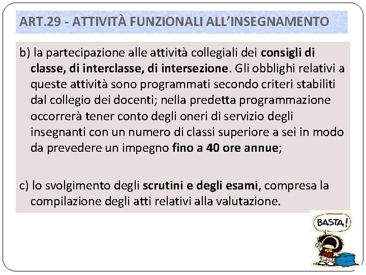 ART. 29 - ATTIVITÀ FUNZIONALI ALL’INSEGNAMENTO b) la partecipazione alle attività collegiali dei consigli