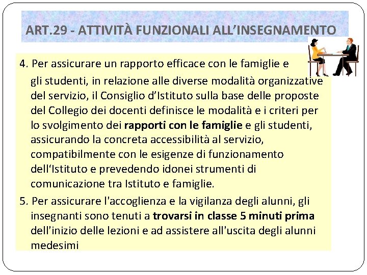 ART. 29 - ATTIVITÀ FUNZIONALI ALL’INSEGNAMENTO 4. Per assicurare un rapporto efficace con le