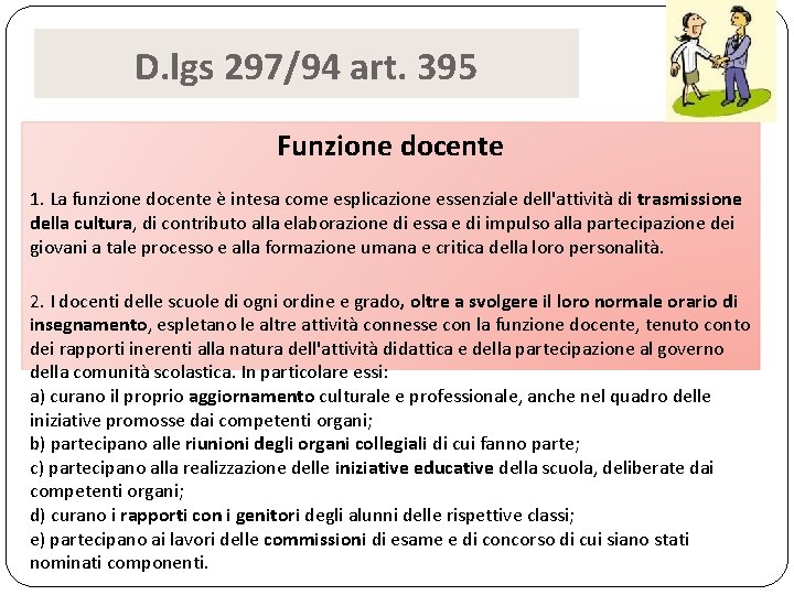 D. lgs 297/94 art. 395 Funzione docente 1. La funzione docente è intesa come