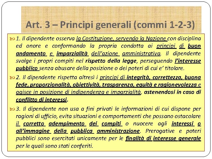 Art. 3 – Principi generali (commi 1 -2 -3) 1. Il dipendente osserva la