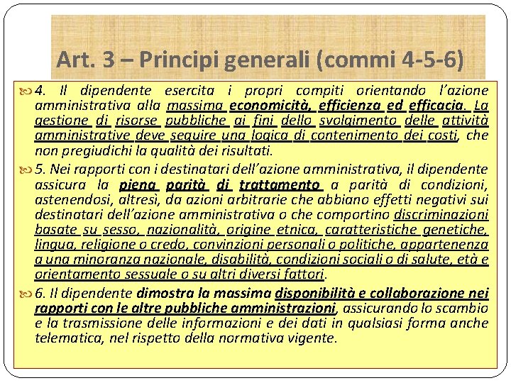 Art. 3 – Principi generali (commi 4 -5 -6) 4. Il dipendente esercita i