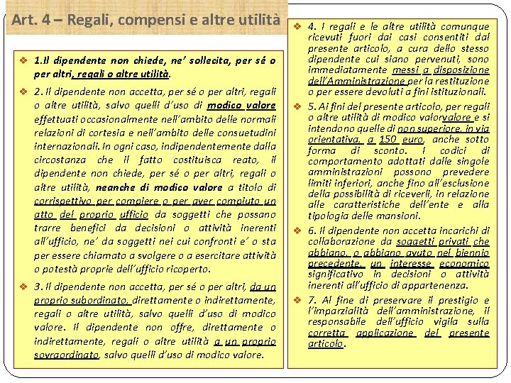 Art. 4 – Regali, compensi e altre utilità v 1. Il dipendente non chiede,