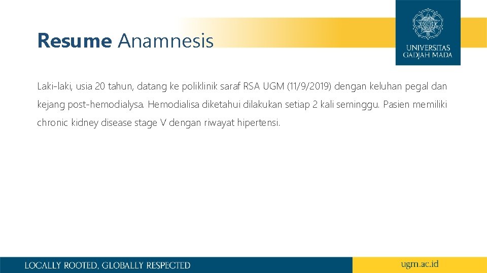 Resume Anamnesis Laki-laki, usia 20 tahun, datang ke poliklinik saraf RSA UGM (11/9/2019) dengan