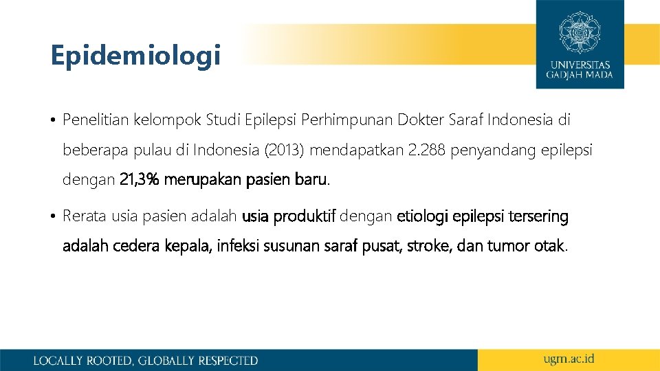 Epidemiologi • Penelitian kelompok Studi Epilepsi Perhimpunan Dokter Saraf Indonesia di beberapa pulau di