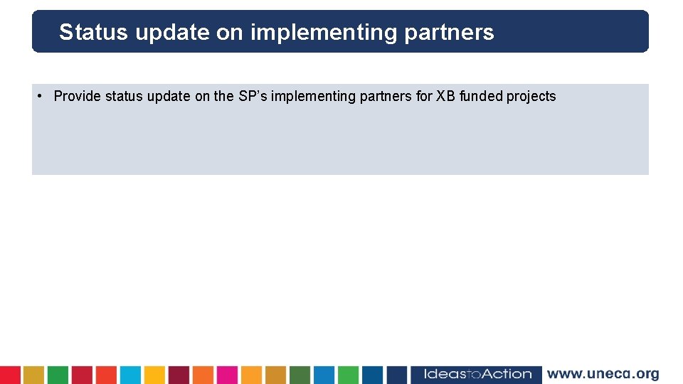 Status update on implementing partners • Provide status update on the SP’s implementing partners