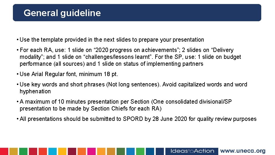 General guideline • Use the template provided in the next slides to prepare your