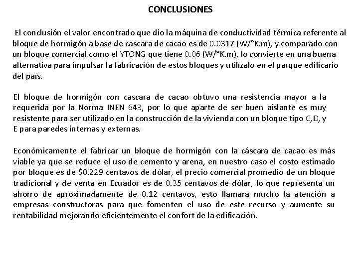 CONCLUSIONES El conclusión el valor encontrado que dio la máquina de conductividad térmica referente