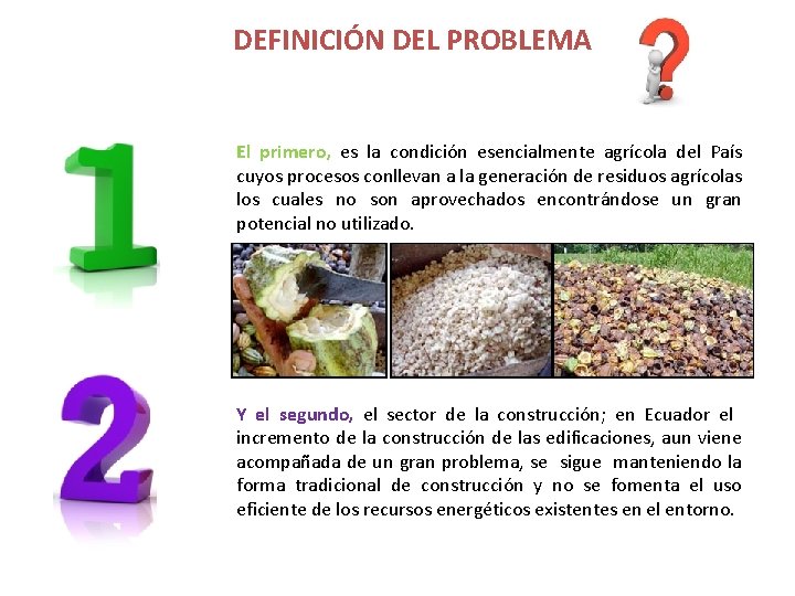 DEFINICIÓN DEL PROBLEMA El primero, es la condición esencialmente agrícola del País cuyos procesos