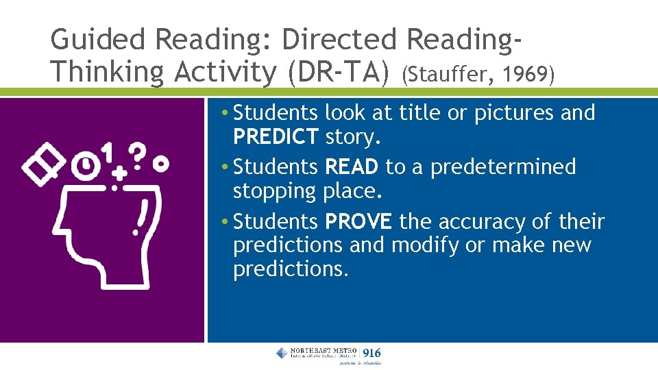 Guided Reading: Directed Reading. Thinking Activity (DR-TA) (Stauffer, 1969) • Students look at title