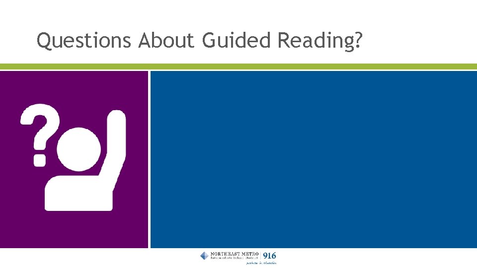 Questions About Guided Reading? 