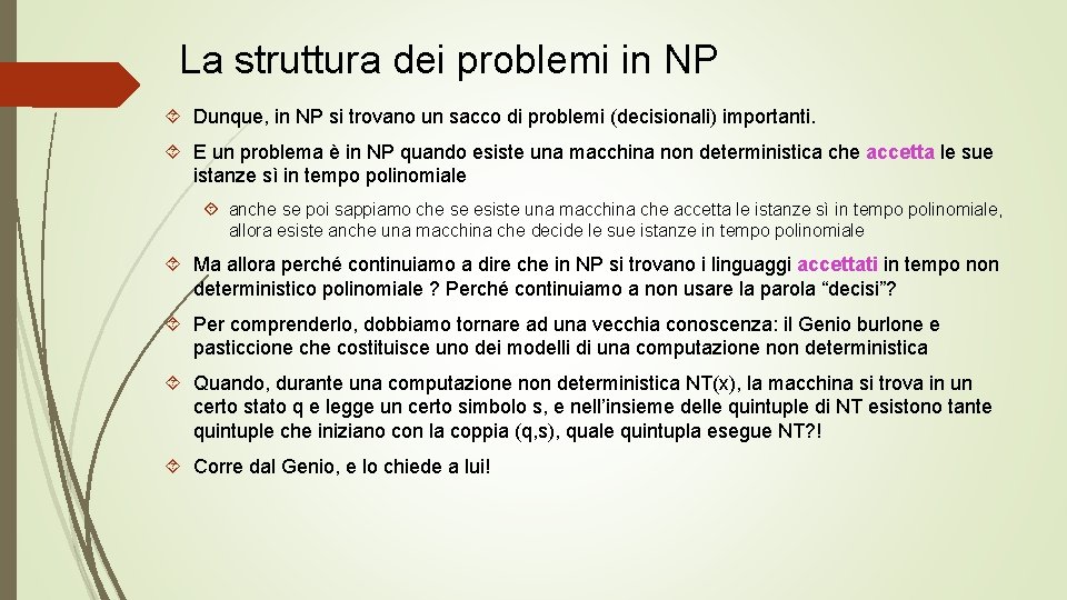 La struttura dei problemi in NP Dunque, in NP si trovano un sacco di