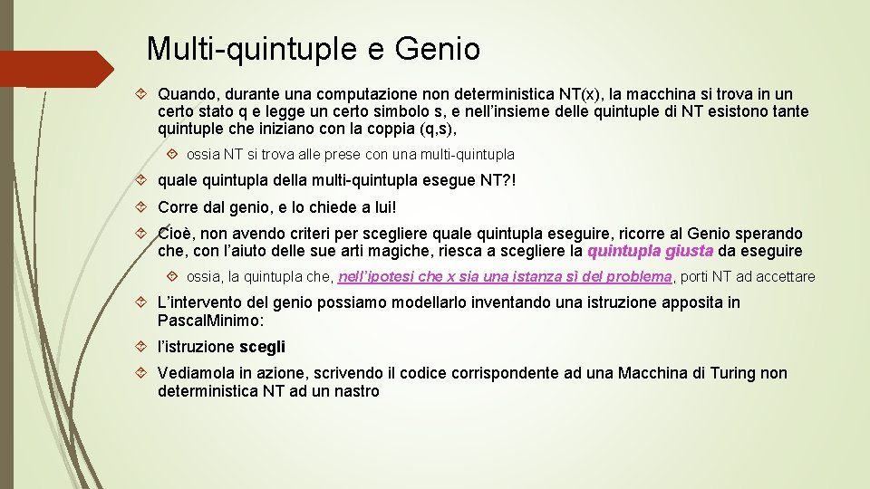 Multi-quintuple e Genio Quando, durante una computazione non deterministica NT(x), la macchina si trova