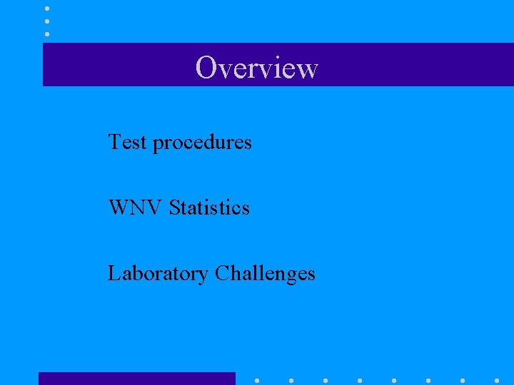Overview Test procedures WNV Statistics Laboratory Challenges 