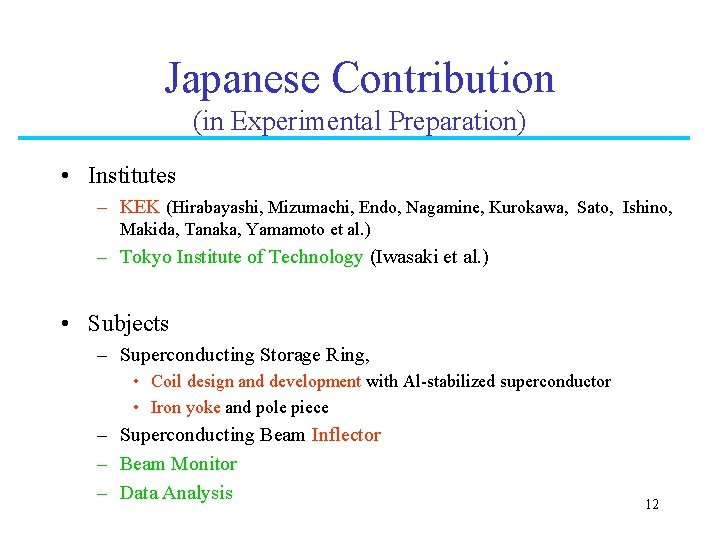 Japanese Contribution (in Experimental Preparation) • Institutes – KEK (Hirabayashi, Mizumachi, Endo, Nagamine, Kurokawa,