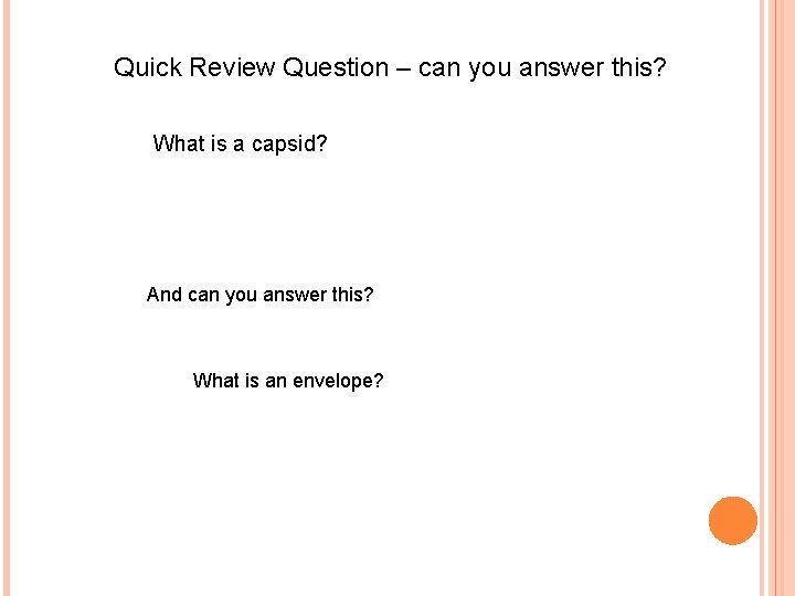 Quick Review Question – can you answer this? What is a capsid? And can