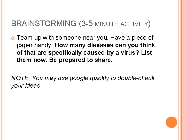 BRAINSTORMING (3 -5 MINUTE ACTIVITY) Team up with someone near you. Have a piece