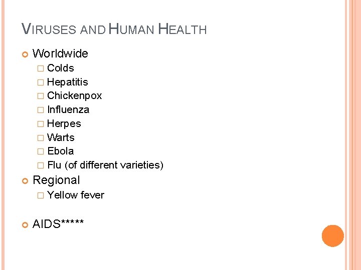VIRUSES AND HUMAN HEALTH Worldwide � Colds � Hepatitis � Chickenpox � Influenza �