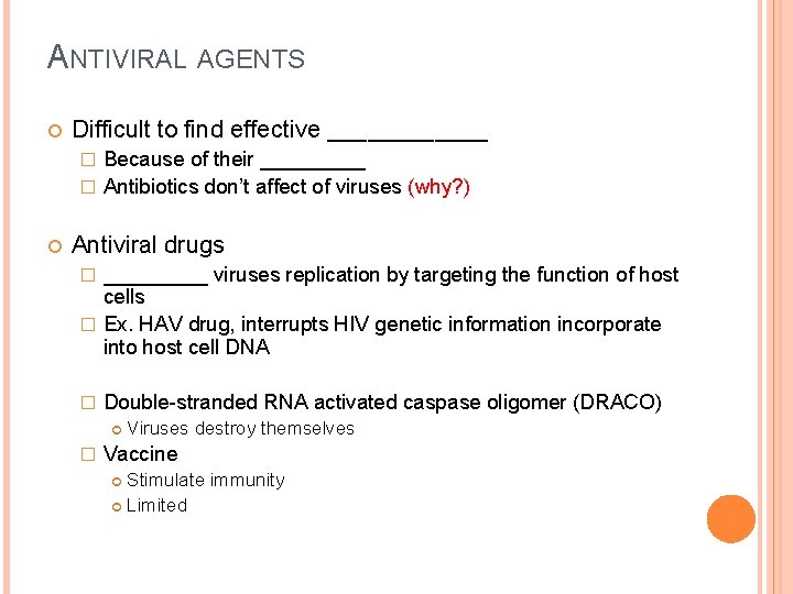 ANTIVIRAL AGENTS Difficult to find effective ______ Because of their _____ � Antibiotics don’t
