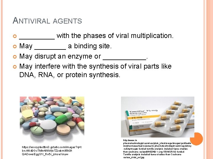 ANTIVIRAL AGENTS _____ with the phases of viral multiplication. May ____ a binding site.