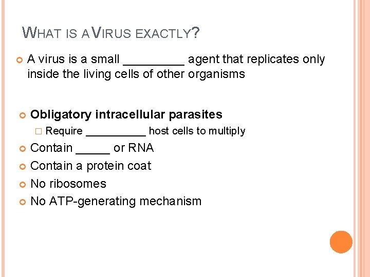 WHAT IS A VIRUS EXACTLY? A virus is a small _____ agent that replicates