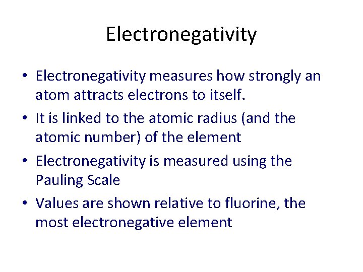 Electronegativity • Electronegativity measures how strongly an atom attracts electrons to itself. • It