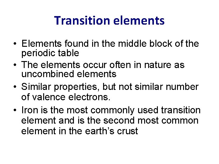 Transition elements • Elements found in the middle block of the periodic table •