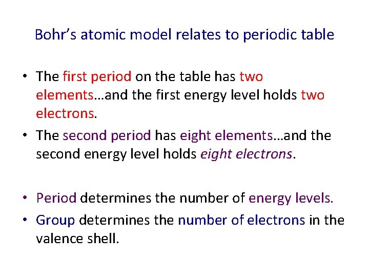 Bohr’s atomic model relates to periodic table • The first period on the table