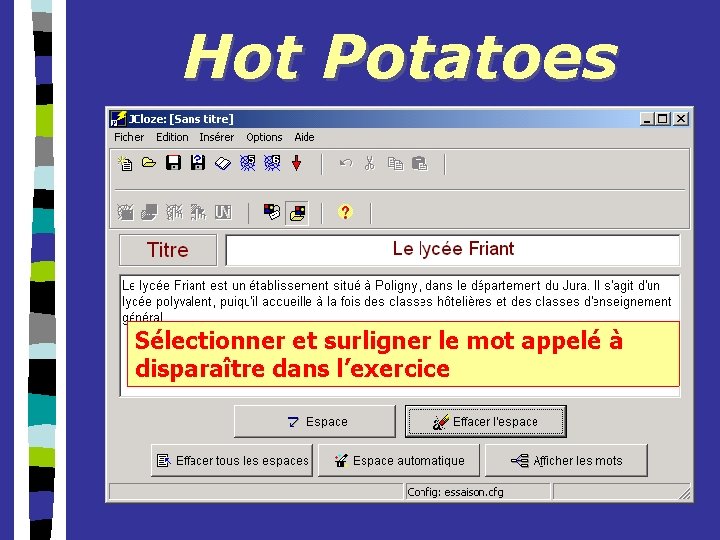Hot Potatoes Sélectionner et surligner le mot appelé à disparaître dans l’exercice 