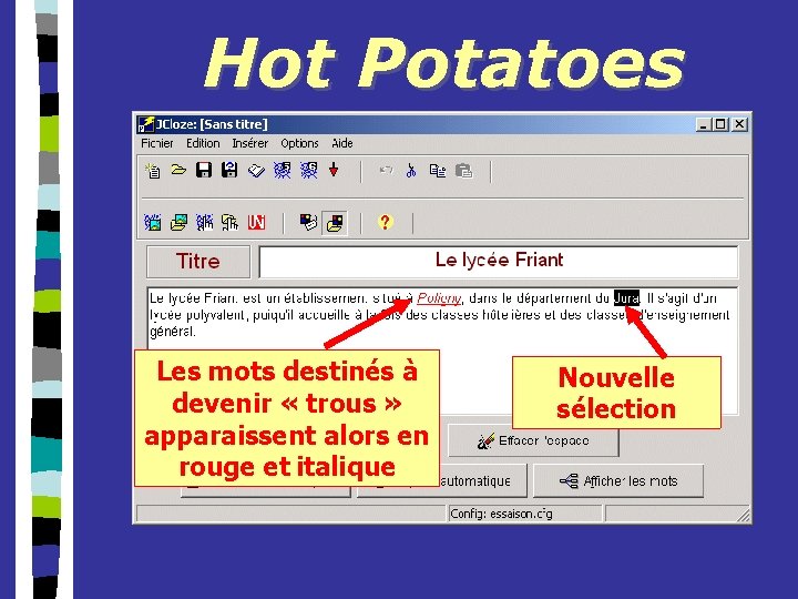 Hot Potatoes Les mots destinés à devenir « trous » apparaissent alors en rouge