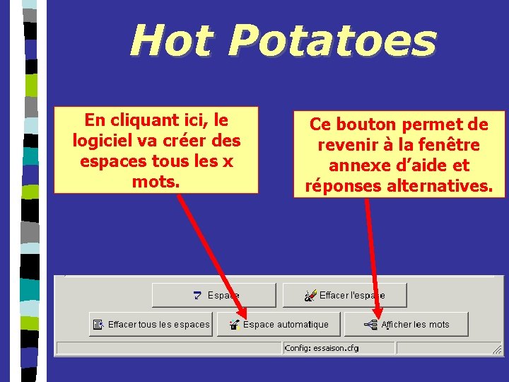 Hot Potatoes En cliquant ici, le logiciel va créer des espaces tous les x