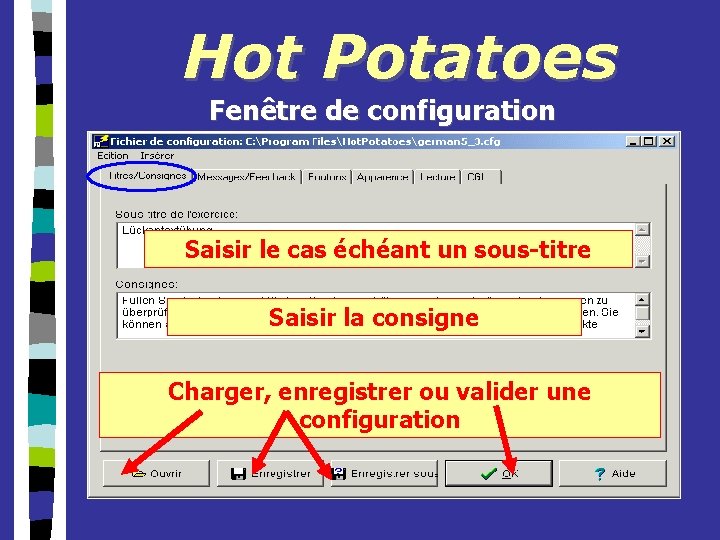 Hot Potatoes Fenêtre de configuration Saisir le cas échéant un sous-titre Saisir la consigne