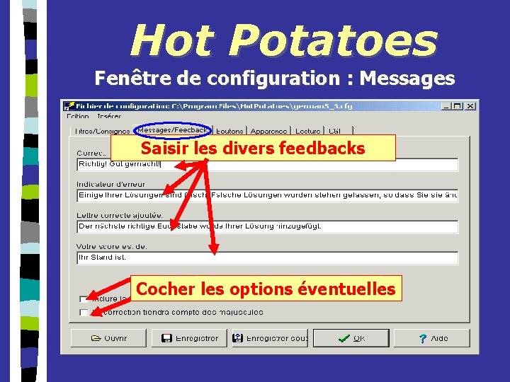 Hot Potatoes Fenêtre de configuration : Messages Saisir les divers feedbacks Cocher les options