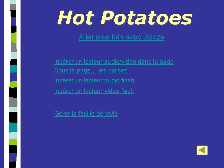Hot Potatoes Aller plus loin avec Jcloze Insérer un lecteur audio/video dans la page