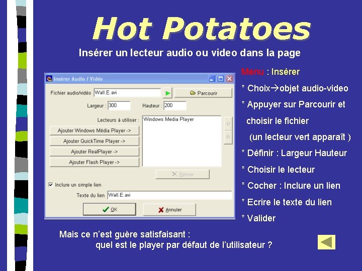 Hot Potatoes Insérer un lecteur audio ou video dans la page Menu : Insérer