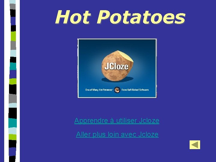 Hot Potatoes Apprendre à utiliser Jcloze Aller plus loin avec Jcloze 