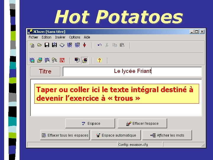 Hot Potatoes Taper ou coller ici le texte intégral destiné à devenir l’exercice à